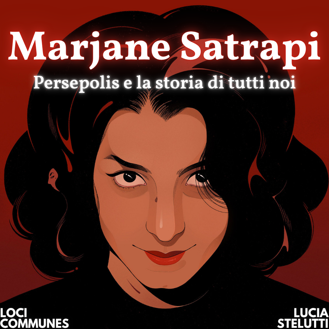 Marjane Satrapi, Persepolis e la storia di tutti noi