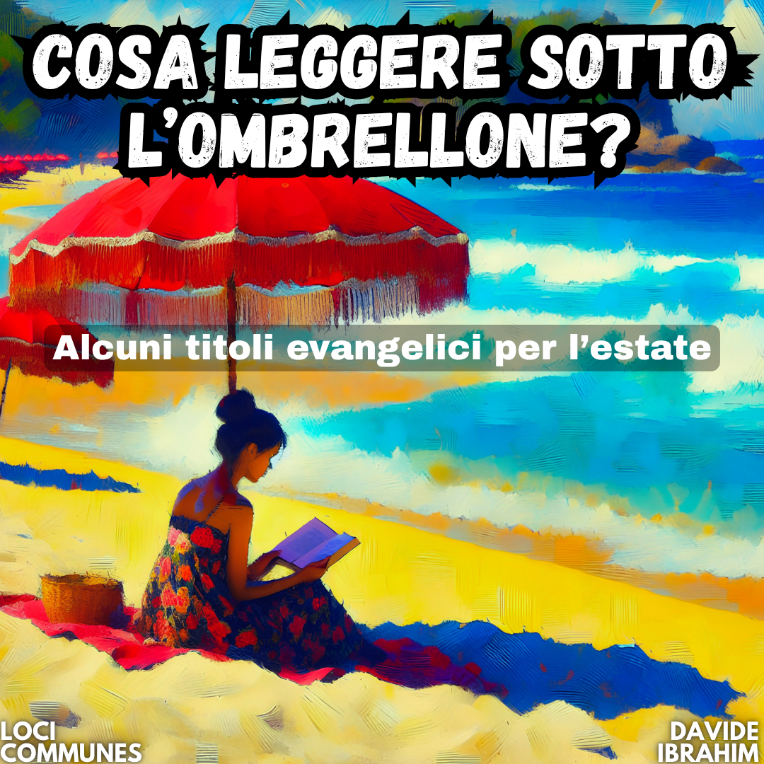 Cosa leggere sotto l’ombrellone? Alcuni titoli evangelici per l’estate 