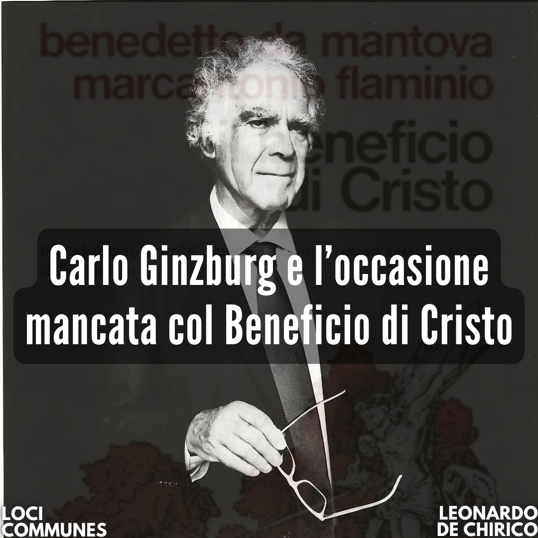 Carlo Ginzburg e l’occasione mancata col Beneficio di Cristo