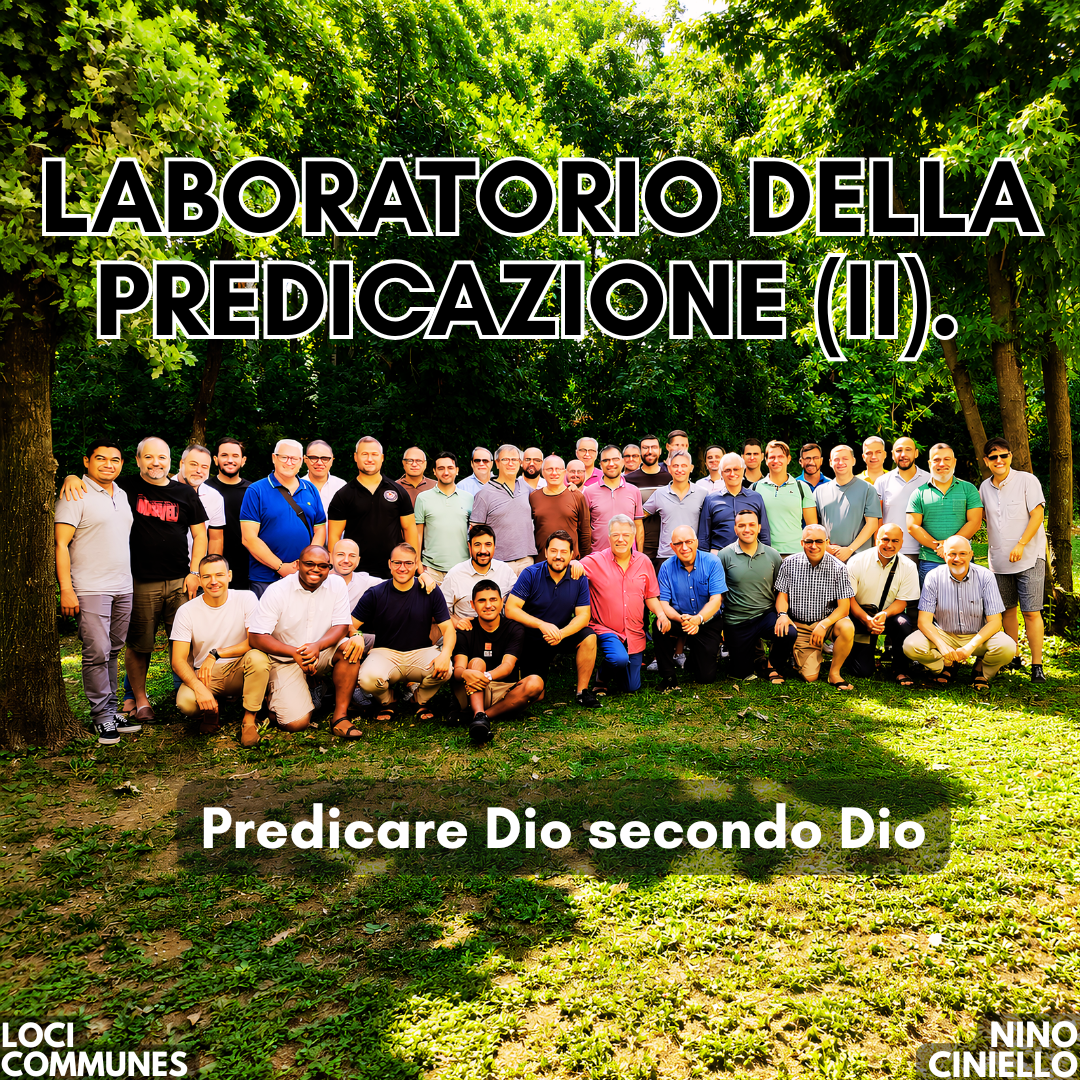 Laboratorio della predicazione (II). Predicare Dio secondo Dio