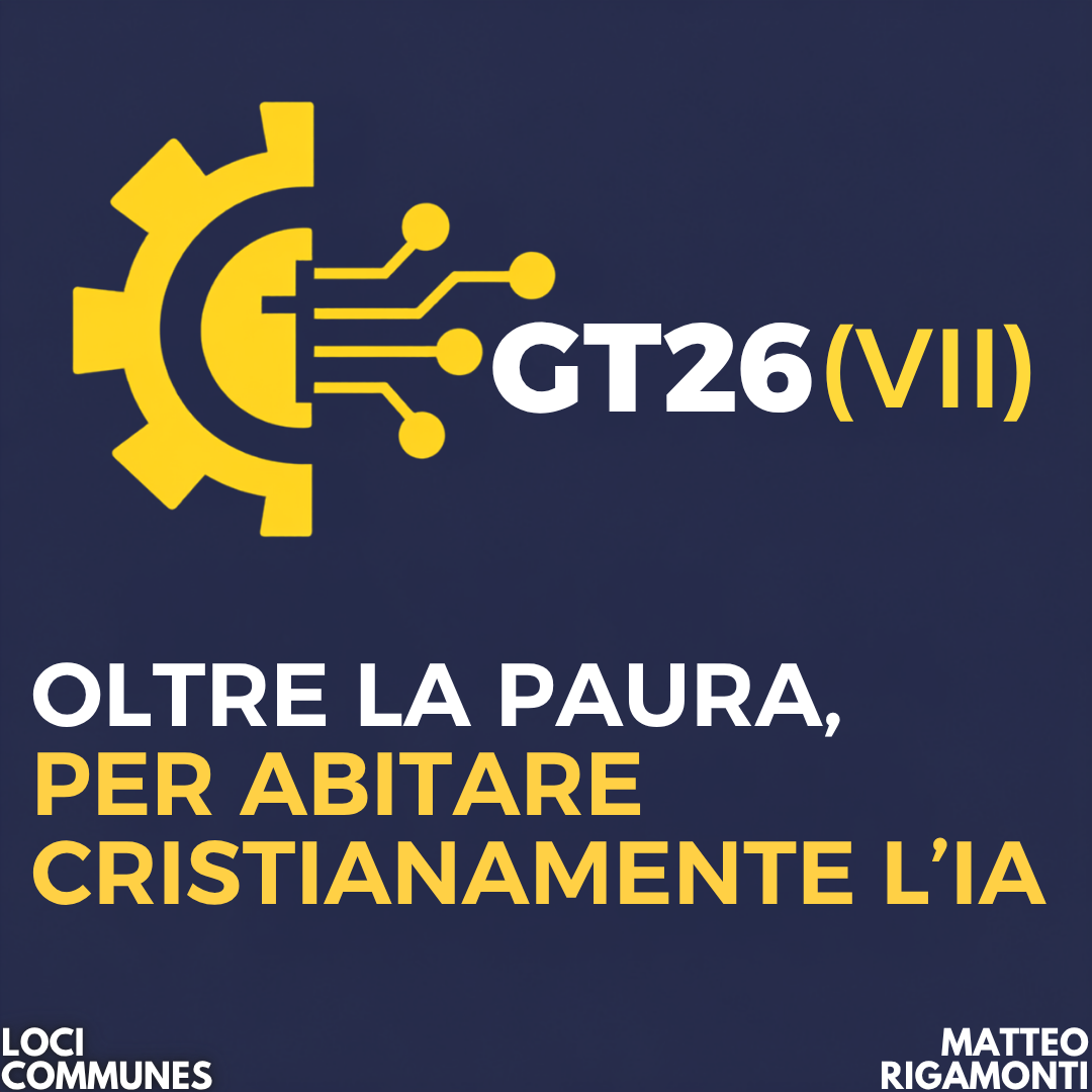 GT 2026 (VII). Oltre la paura, per abitare cristianamente l’IA