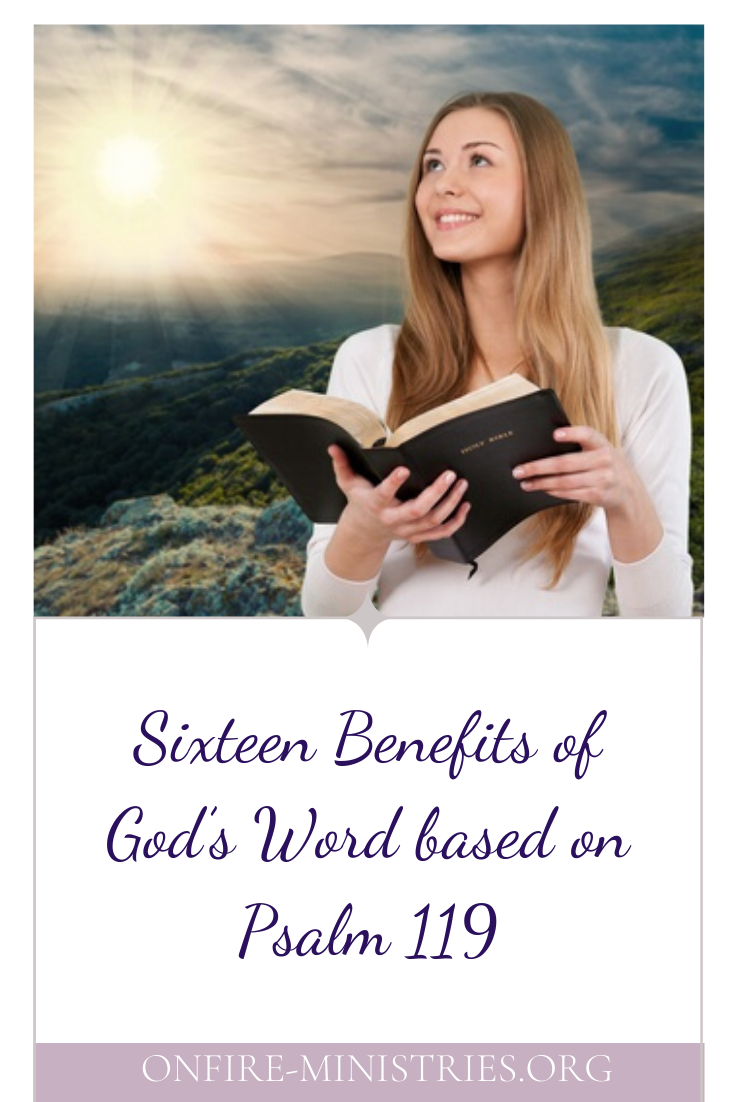 16 Benefits of God's Word Based on Psalm 119 — OnFire Ministries Women ...