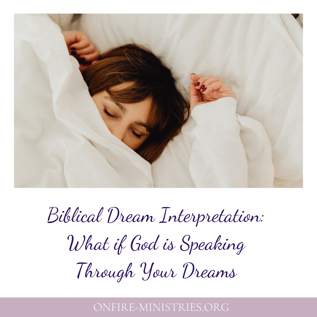 Biblical Dream Interpretation: What if God is Speaking Through Your Dreams