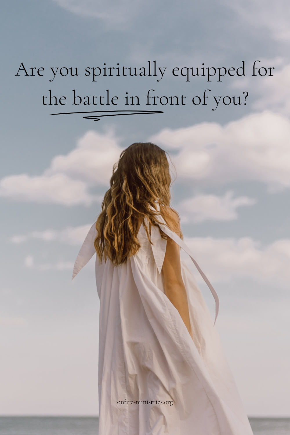 Woman facing the horizon with the words “Are you spiritually equipped for the battle in front of you?” for the Equipped & Empowered Bible study.