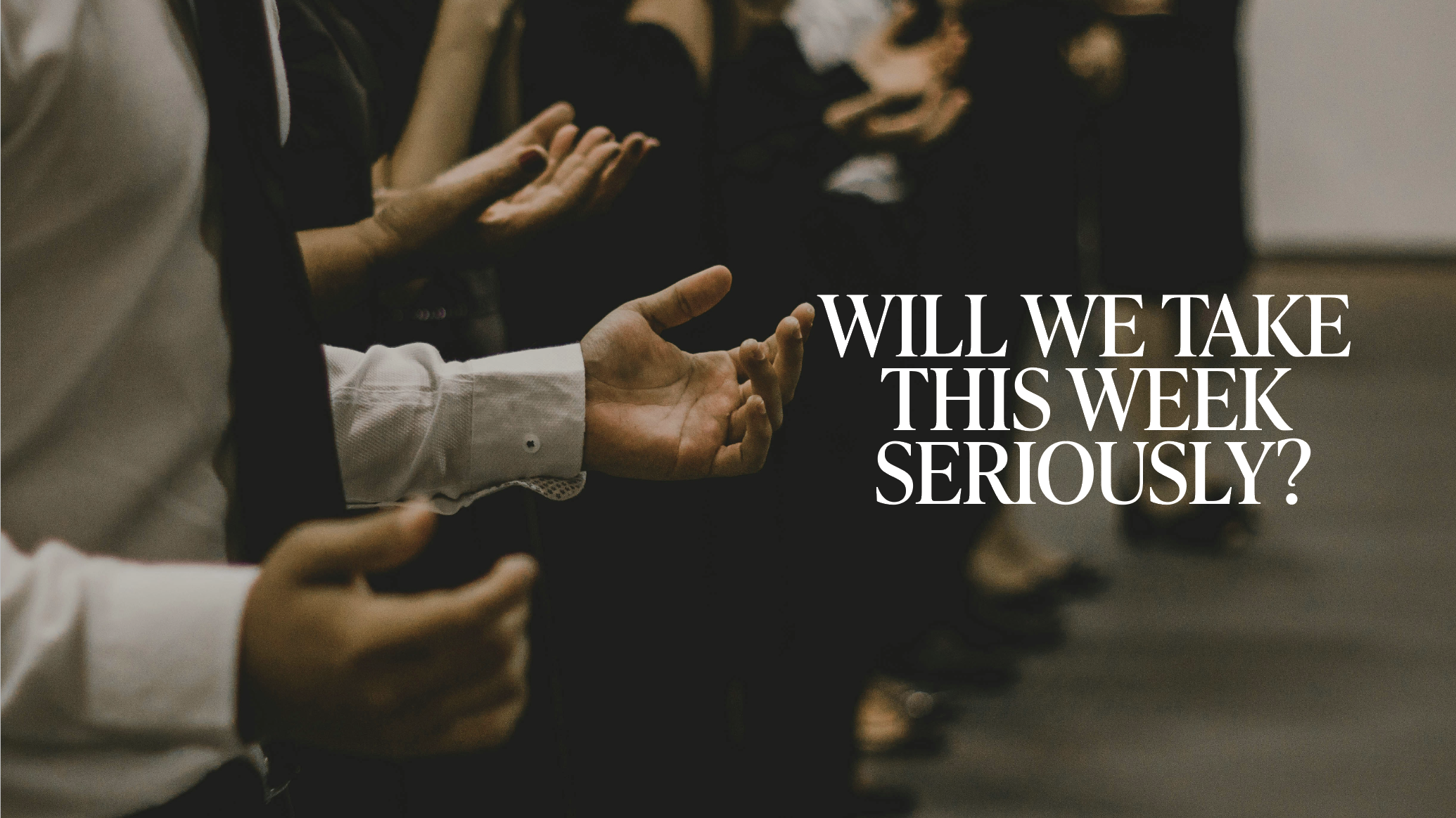 Will We Take This Week Seriously?