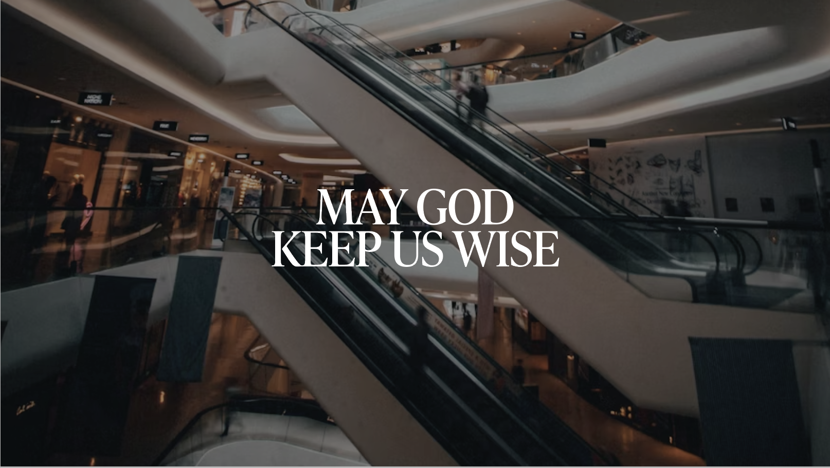May God Keep Us Wise