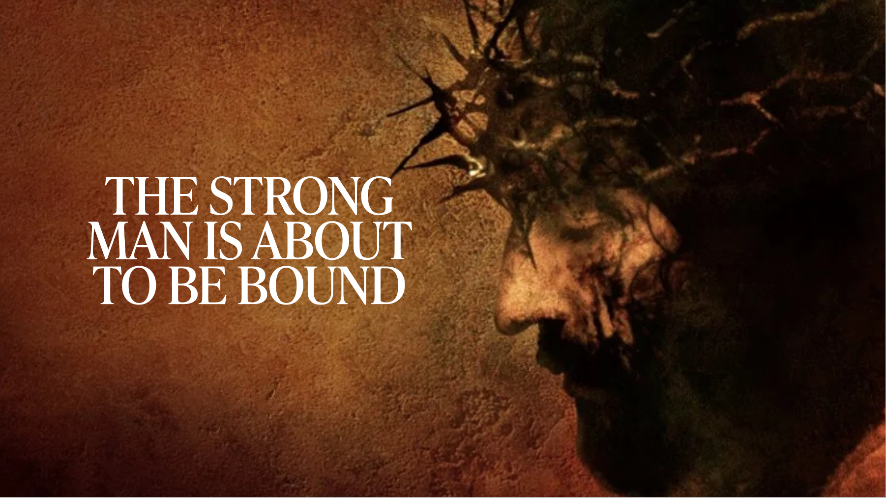 The Strong Man Is About to Be Bound