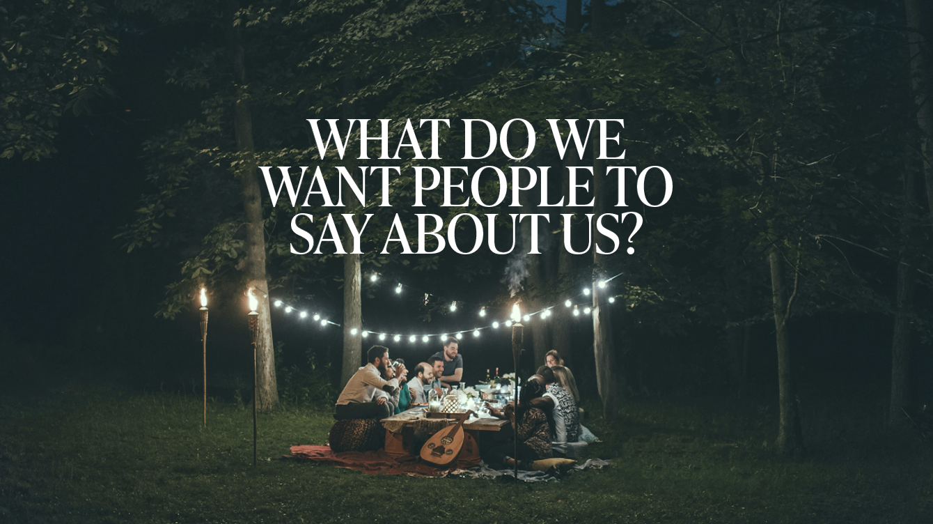 What Do We Want People to Say About Us?