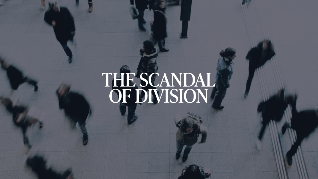The Scandal of Division