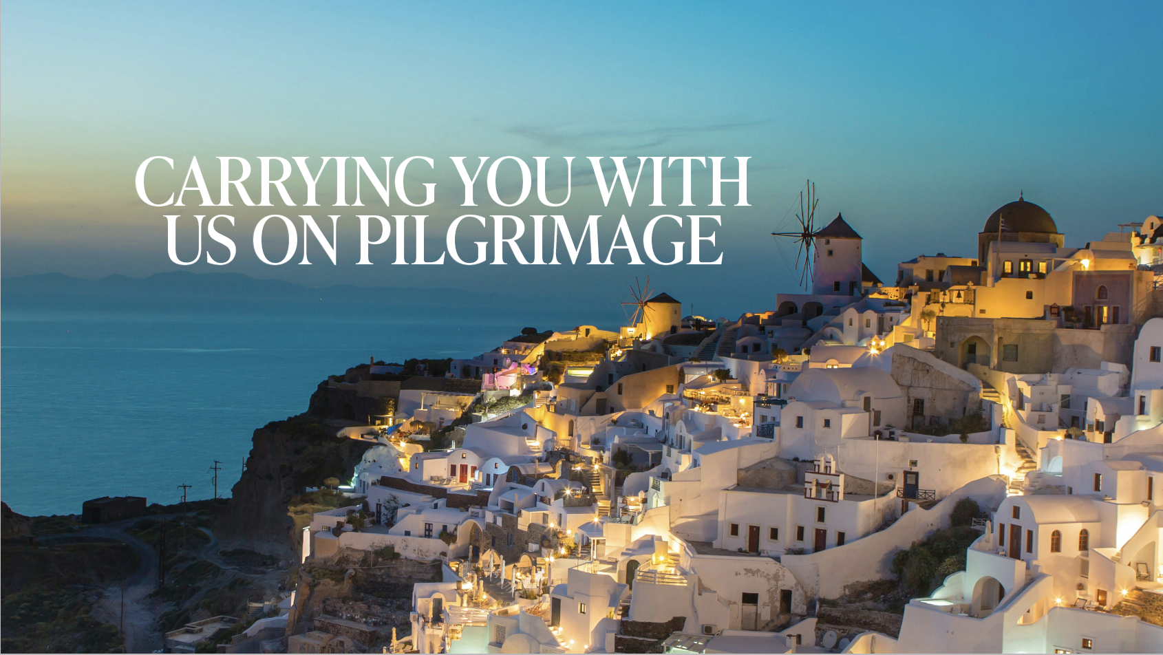 Carrying You With Us On Pilgrimage