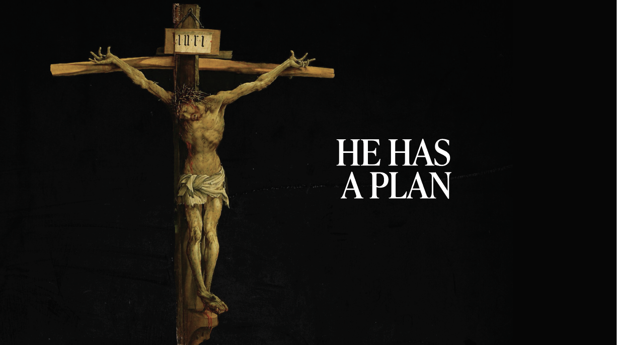 He Has A Plan