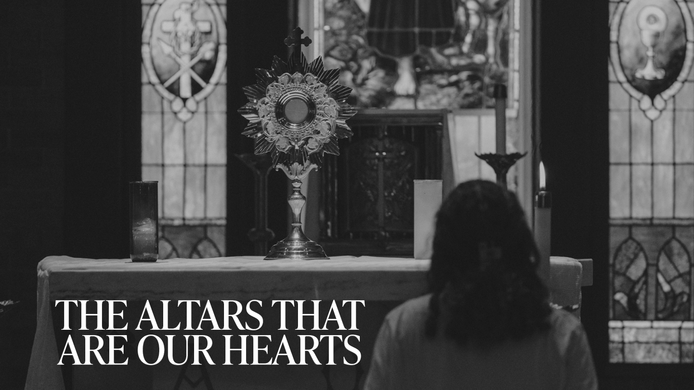 The Altars That Are Our Hearts