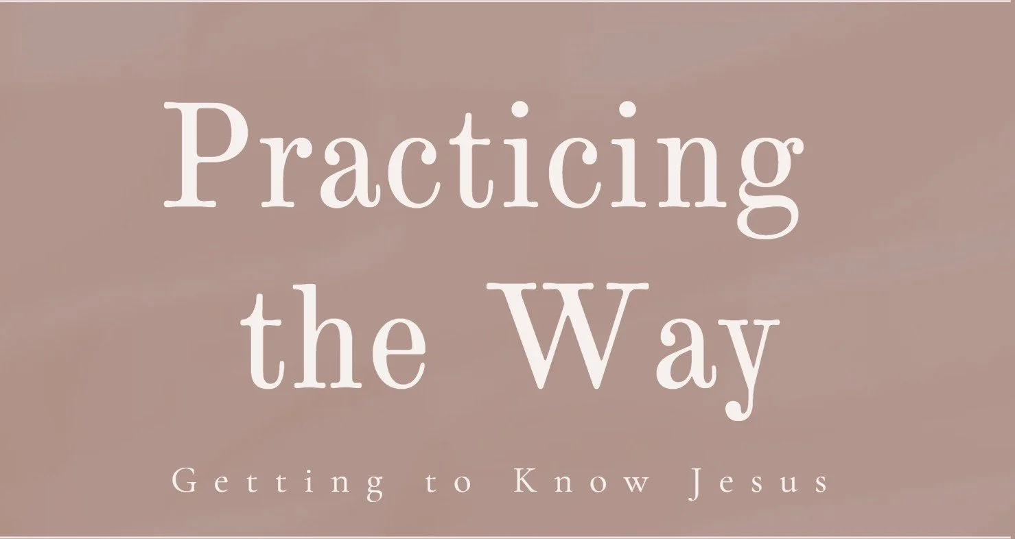 Practicing the Way - Sermon Series