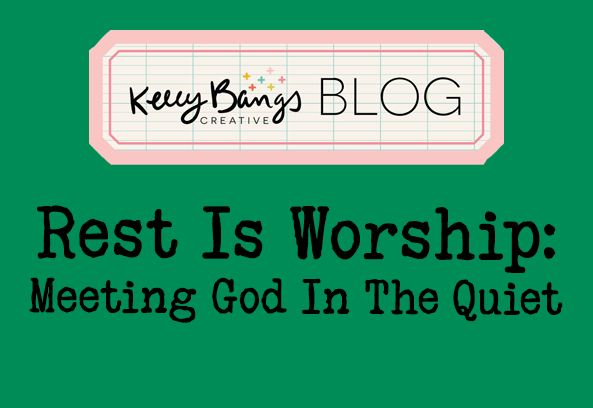 Rest Is Worship: Meeting God in the Quiet