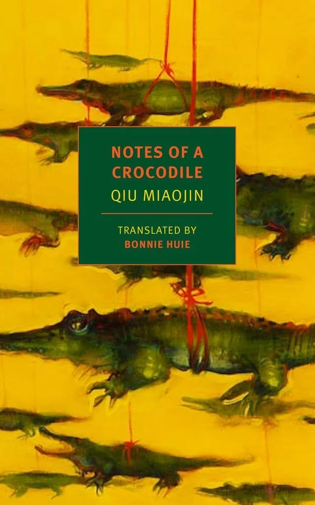 Notes of a Crocodile by Qiu Maojin