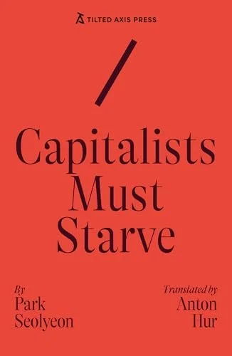 Capitalists Must Starve by Park Seolyeon