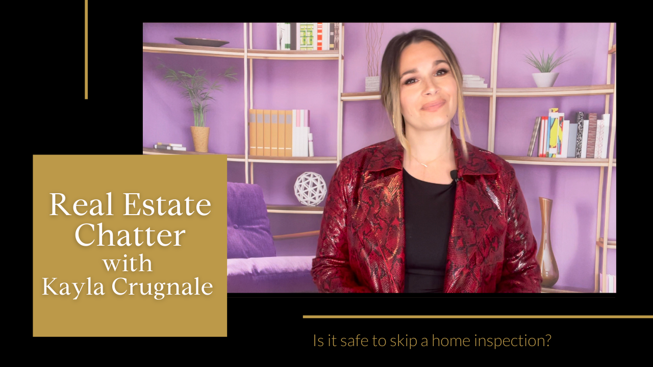 🎥 TALKING REAL ESTATE CHATTER: DISCUSSING THE MYTH THAT IT IS SAFE TO SKIP A HOME INSPECTION