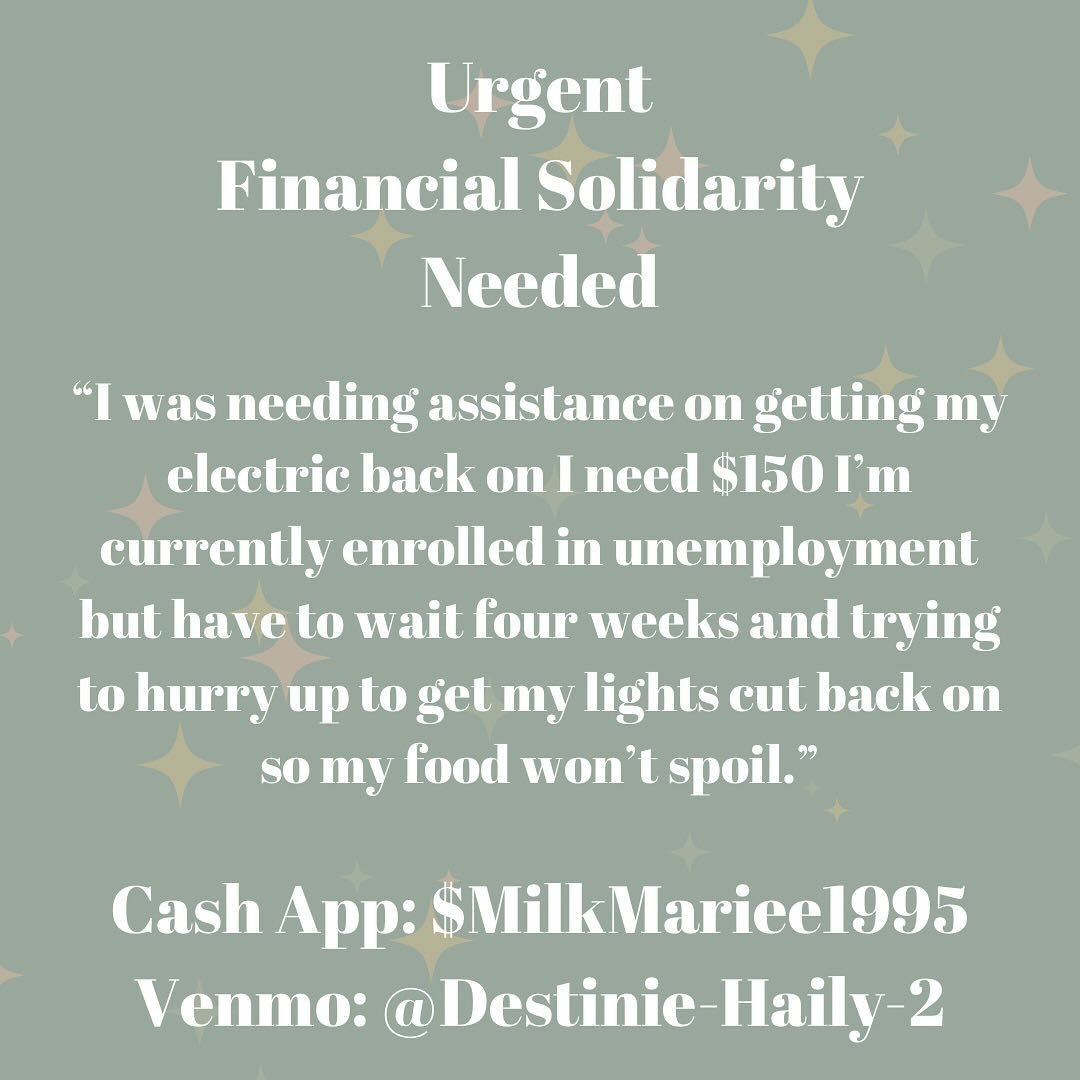 urgent financial solidarity needed! 

Cash App: $MilkMariee1995
Venmo: @Destinie-Haily-2
