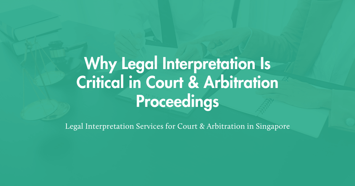 Why Legal Interpretation Is Critical in Court &amp; Arbitration Proceedings