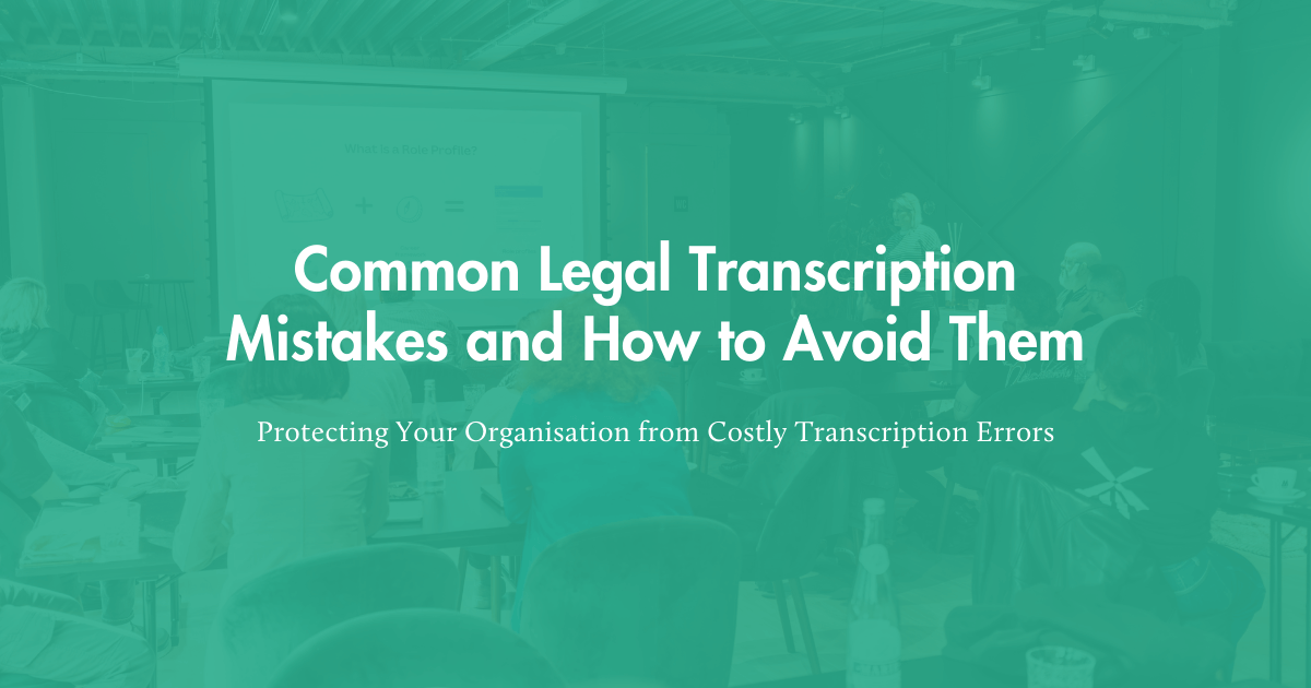Common Legal Transcription Mistakes and How to Avoid Them
