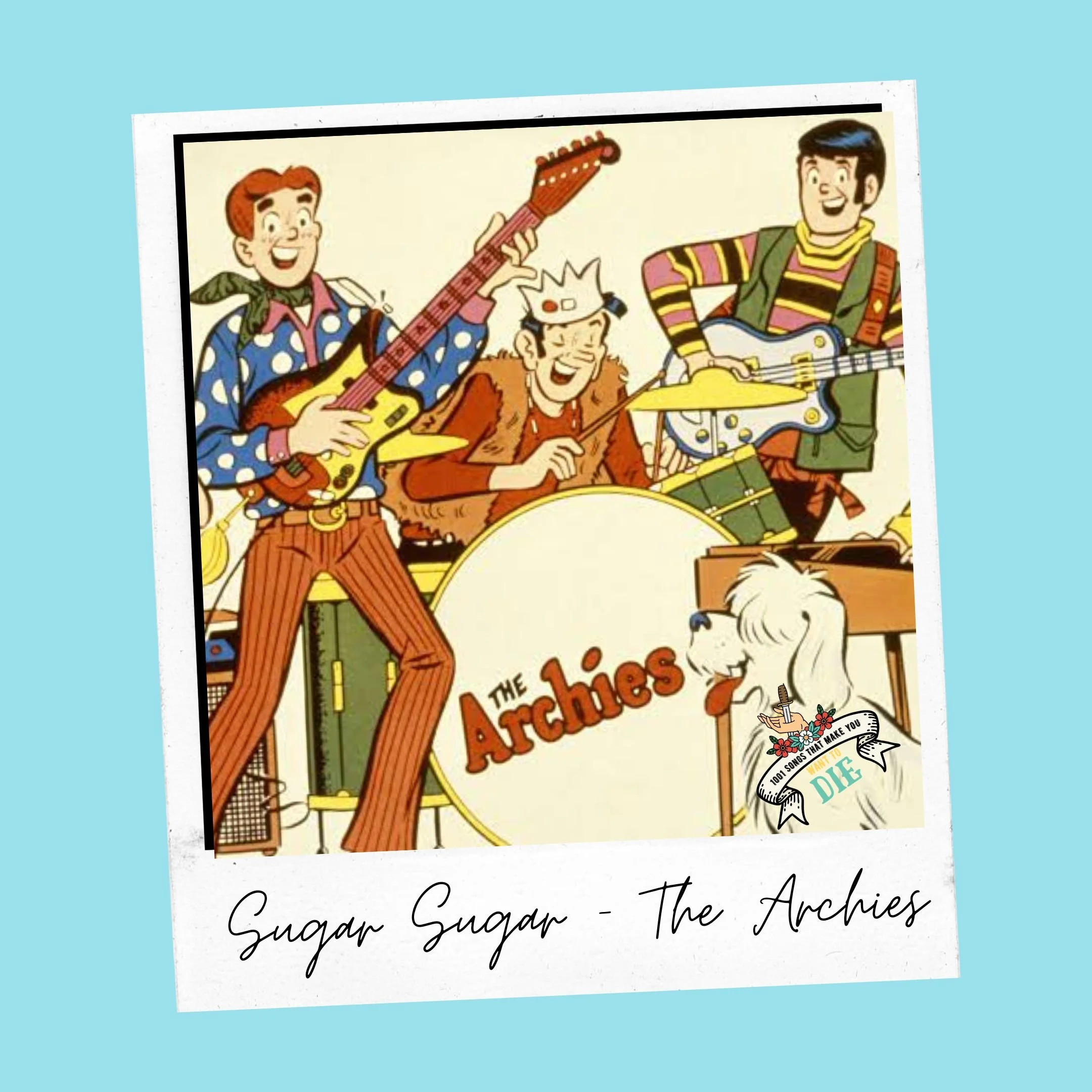 Sugar, Sugar – The Archies | 1001 Songs That Make You Want To Die