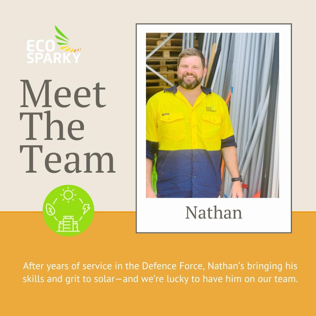 After a successful career in the Defence Force, Nathan is charging into the solar industry with Eco Sparky&mdash;and we couldn&rsquo;t be luckier to have him!
With years of experience as a combat engineer, Nathan has led large-scale construction and 