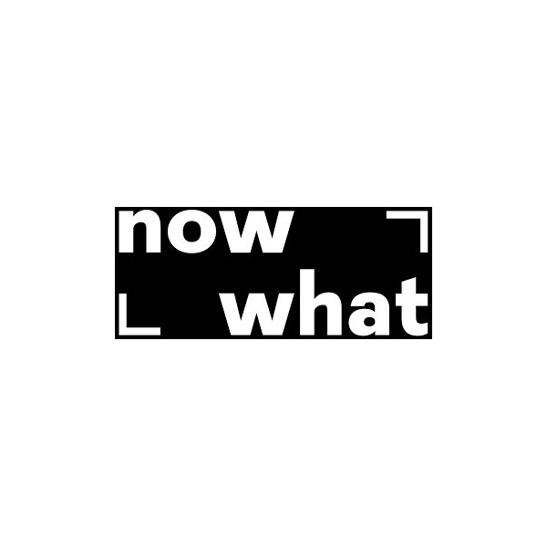Now What