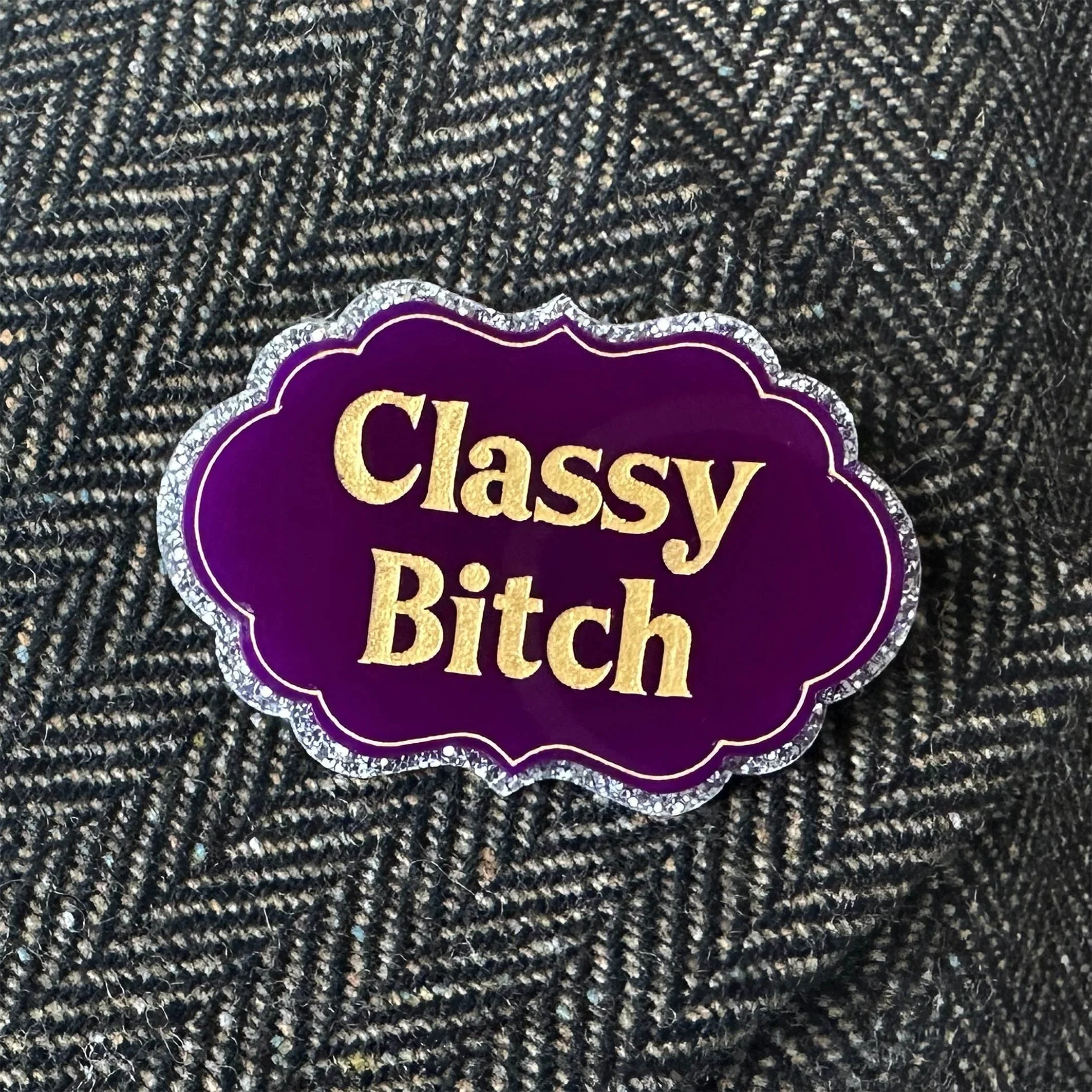 Classy Bitch - Glitter Acrylic Badge
