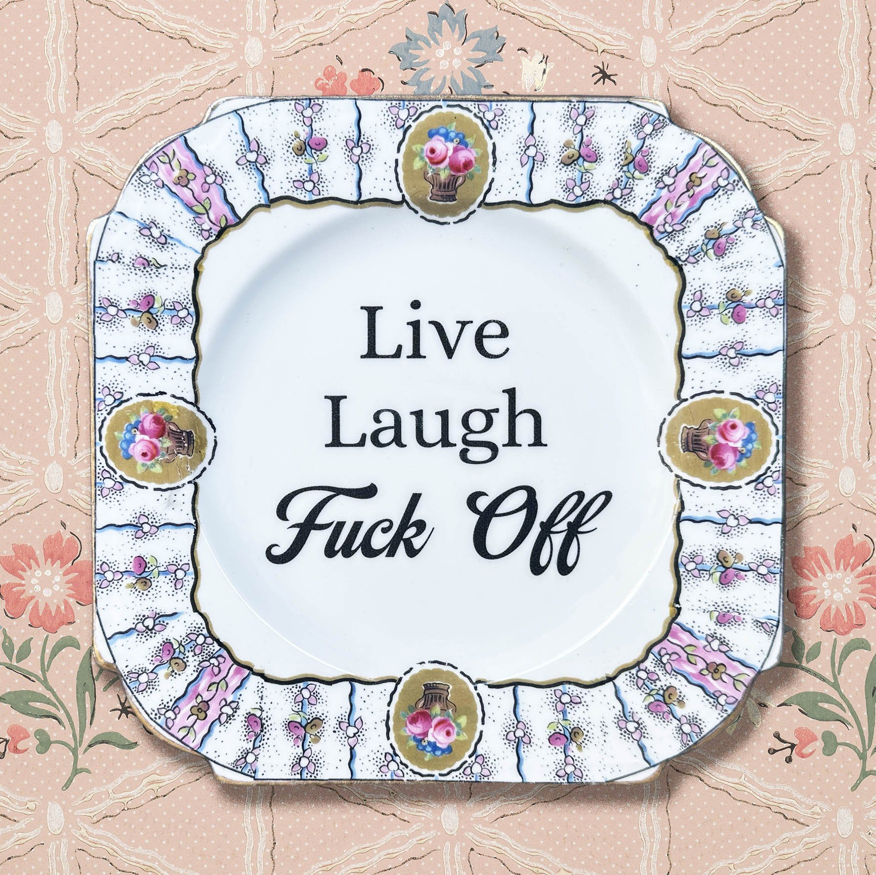 Live Laugh Fuck Off - Decorative Plate