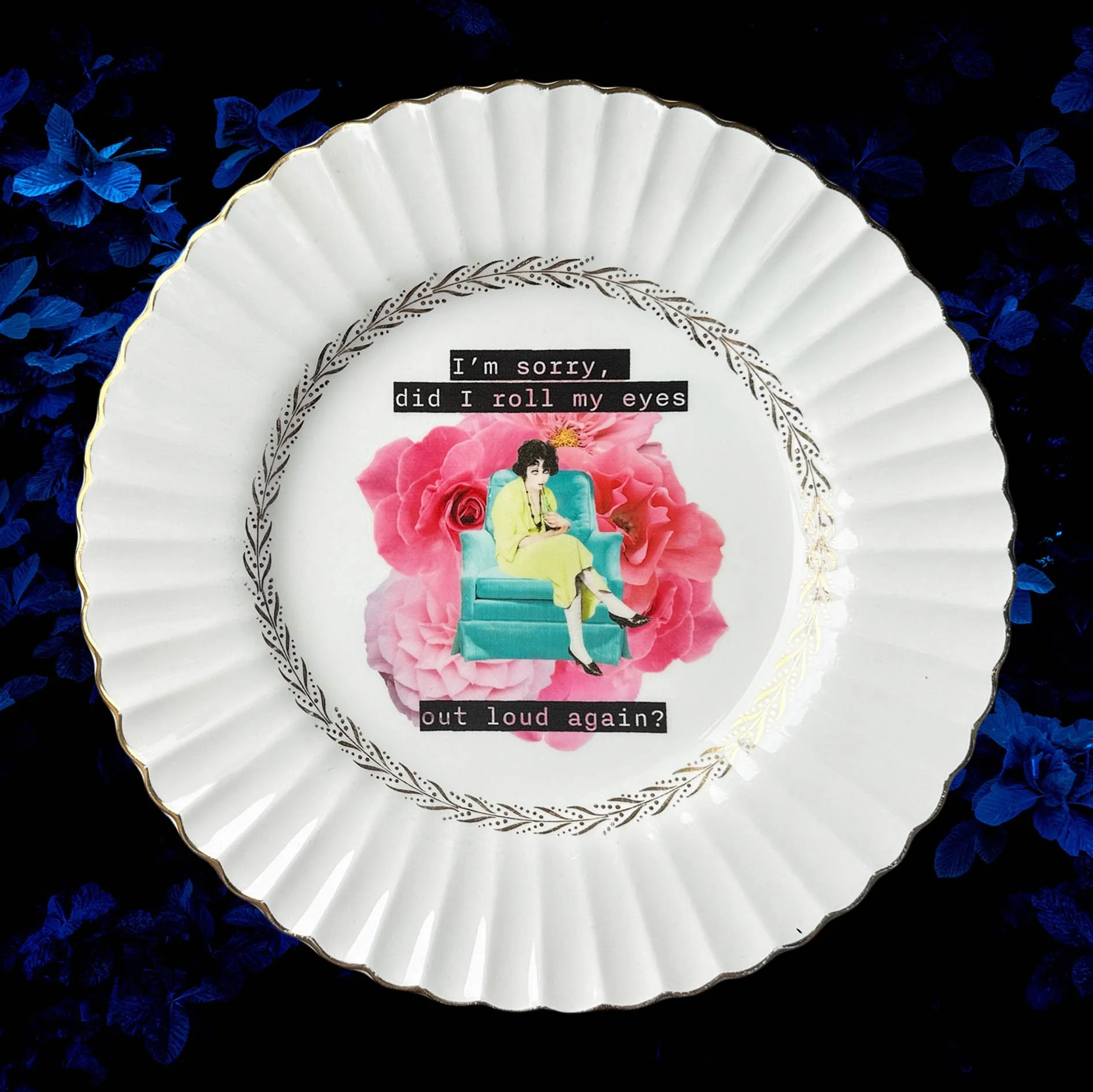 I’m Sorry Did I Roll My Eyes Out Loud Again?