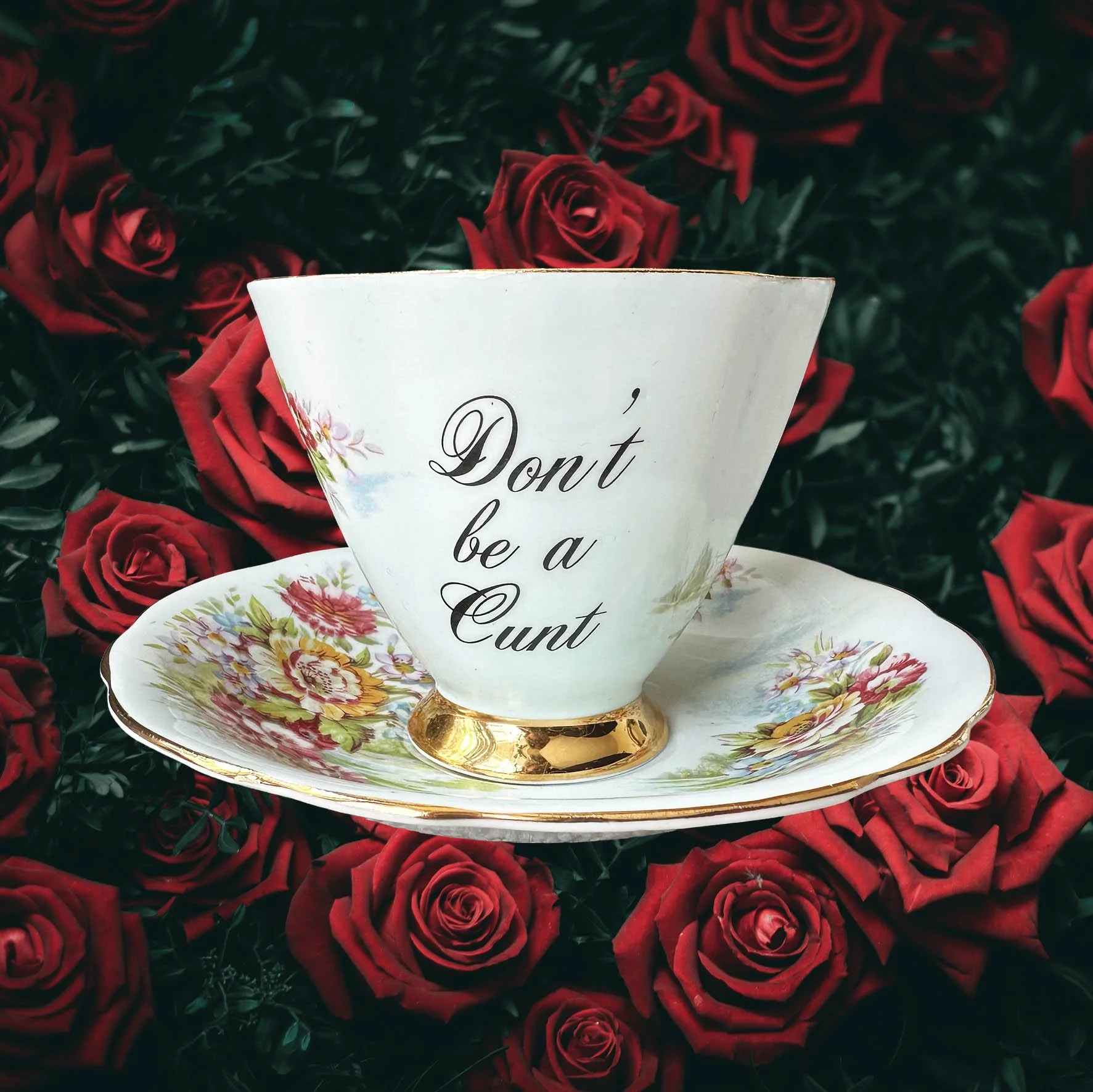 Don't Be A Cunt - Vintage Tea Cup