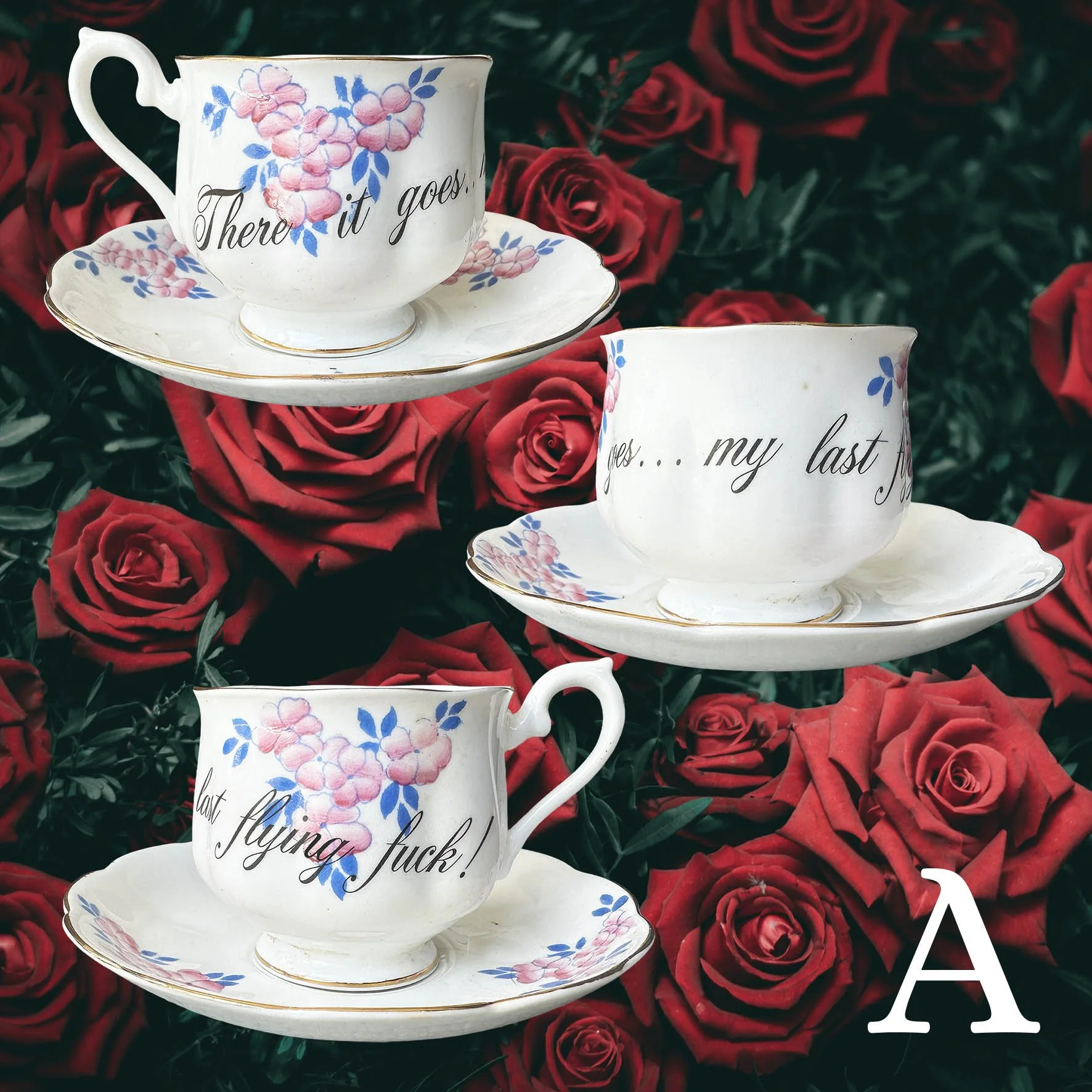 A vintage tea cup with a blue and pink floral design and the words "there it goes...my last flying fuck!"