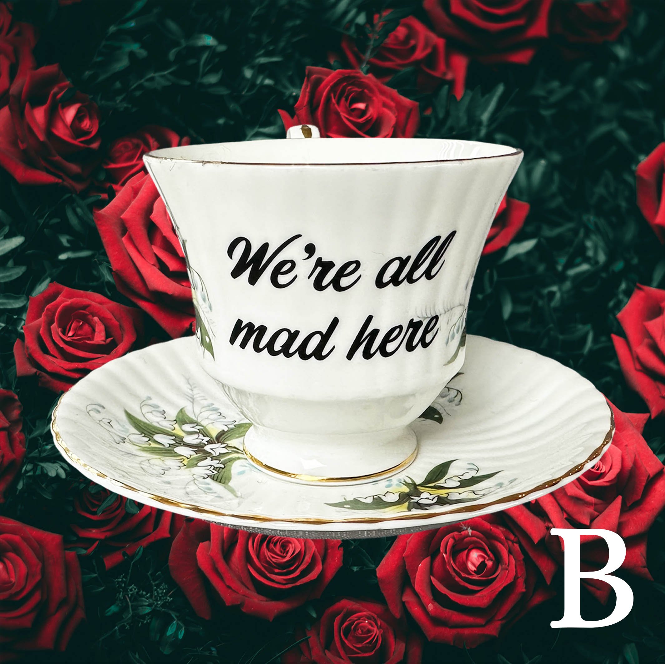 Tea_cup_were_all_mad_hereA5.jpg