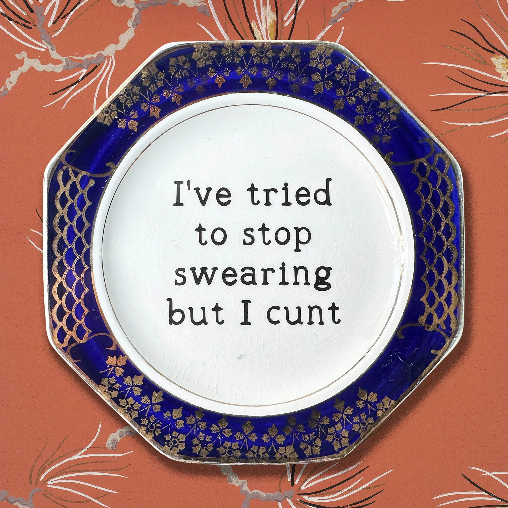 I’ve Tried To Stop Swearing But I Cunt