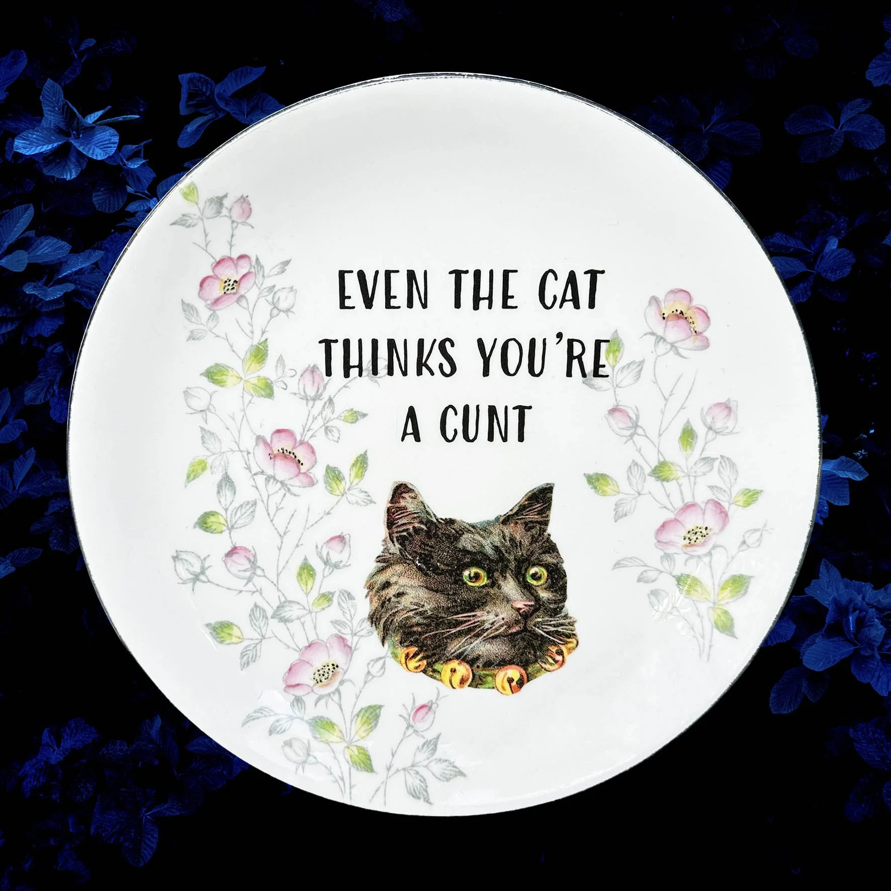 Even The Cat Thinks You’re A Cunt - Decorative Plate