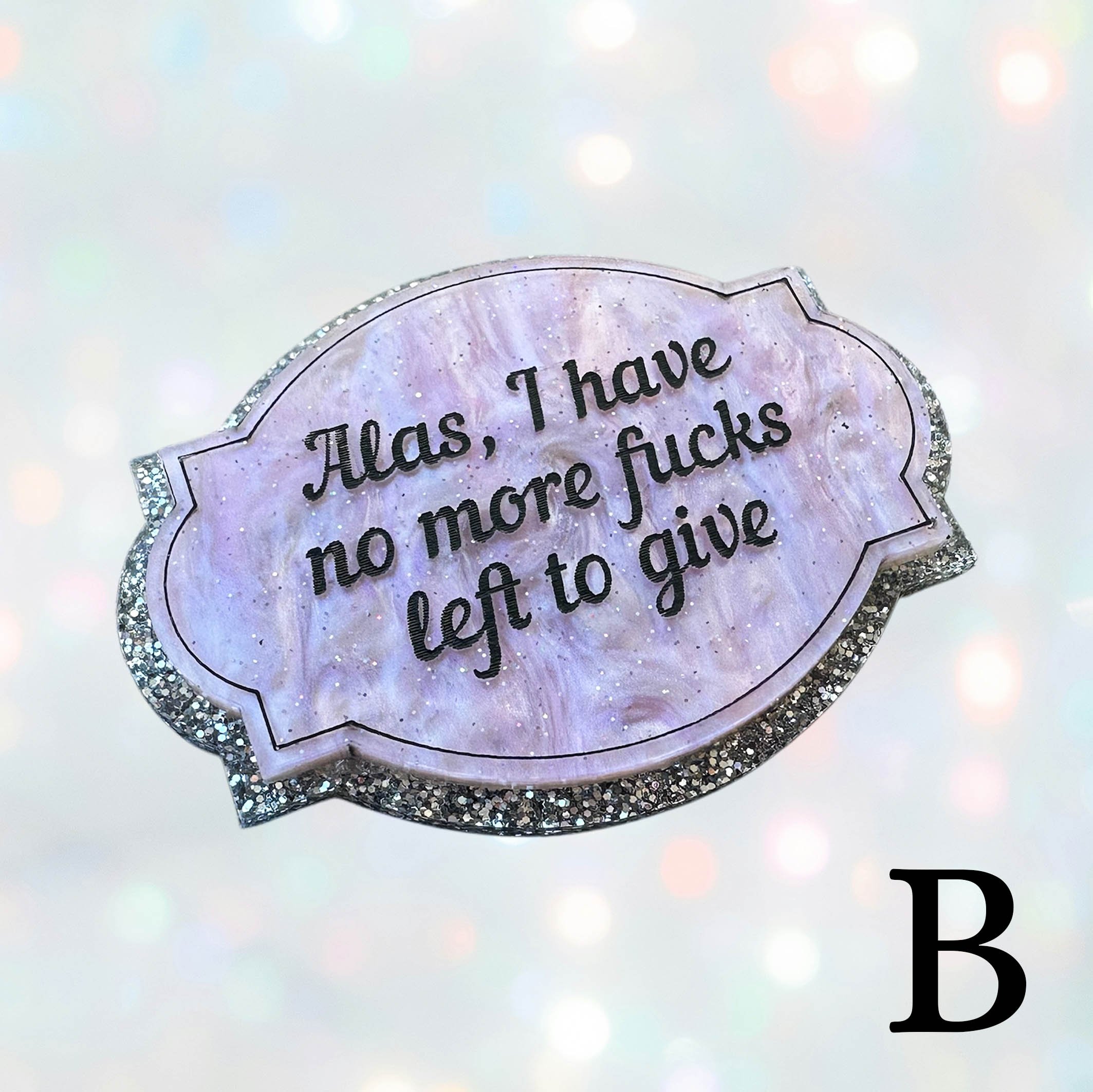 Pretty_rude_badge_alas_i_have_no_more_pink_pearl_silver_glitterA2.jpg