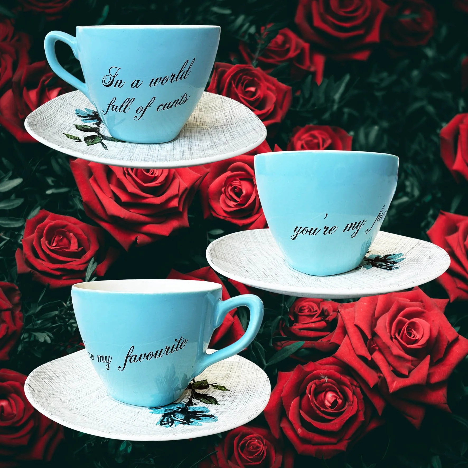 Vintage blue tea cup with the quote “in a world full of cunts you’re my favourite”