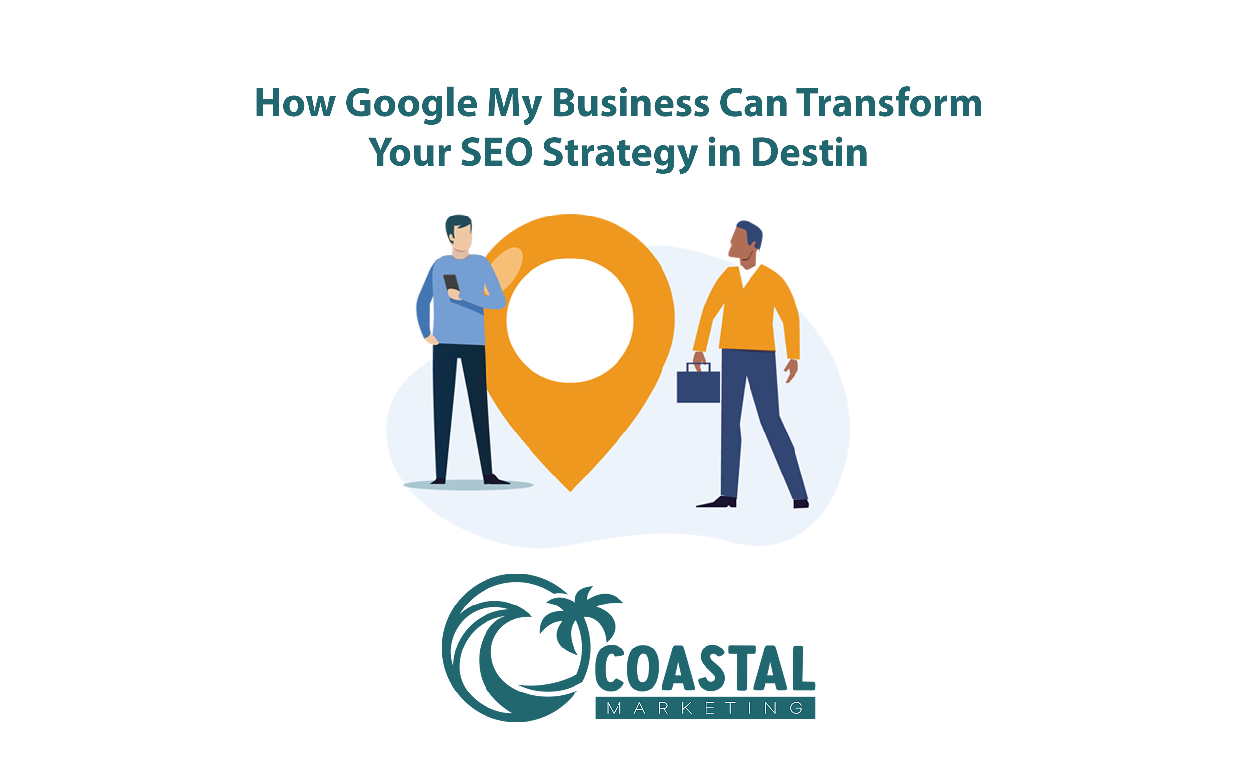 How Google My Business Can Transform Your SEO Strategy in Destin