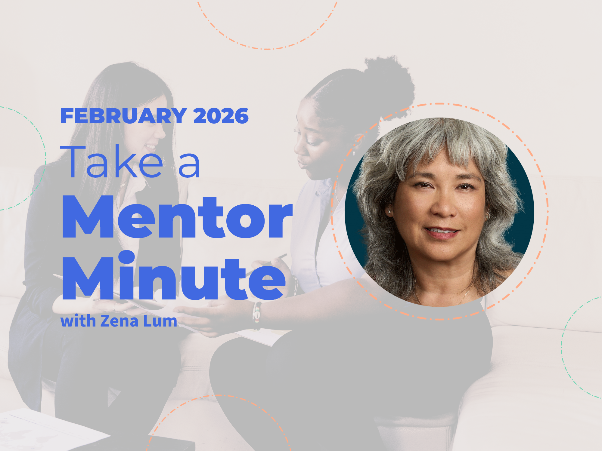 Take a Mentor Minute with Zena Lum: February 2026
