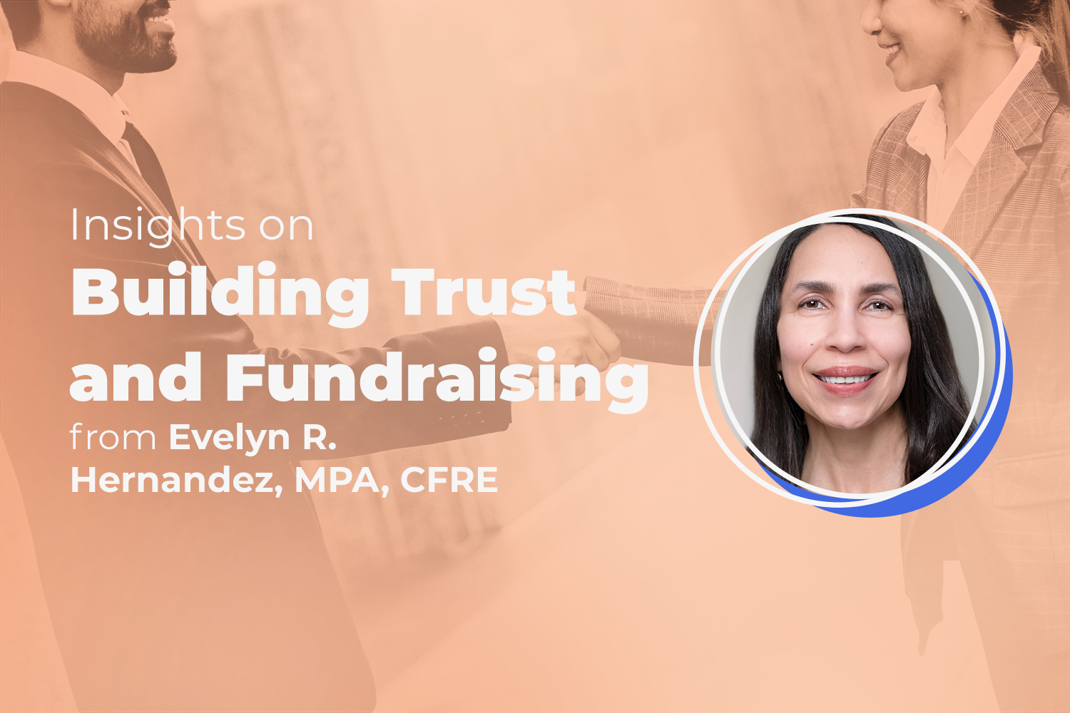 Wisdom of WOC: Insights on Building Trust and Fundraising with Evelyn R. Hernandez, MPA, CFRE