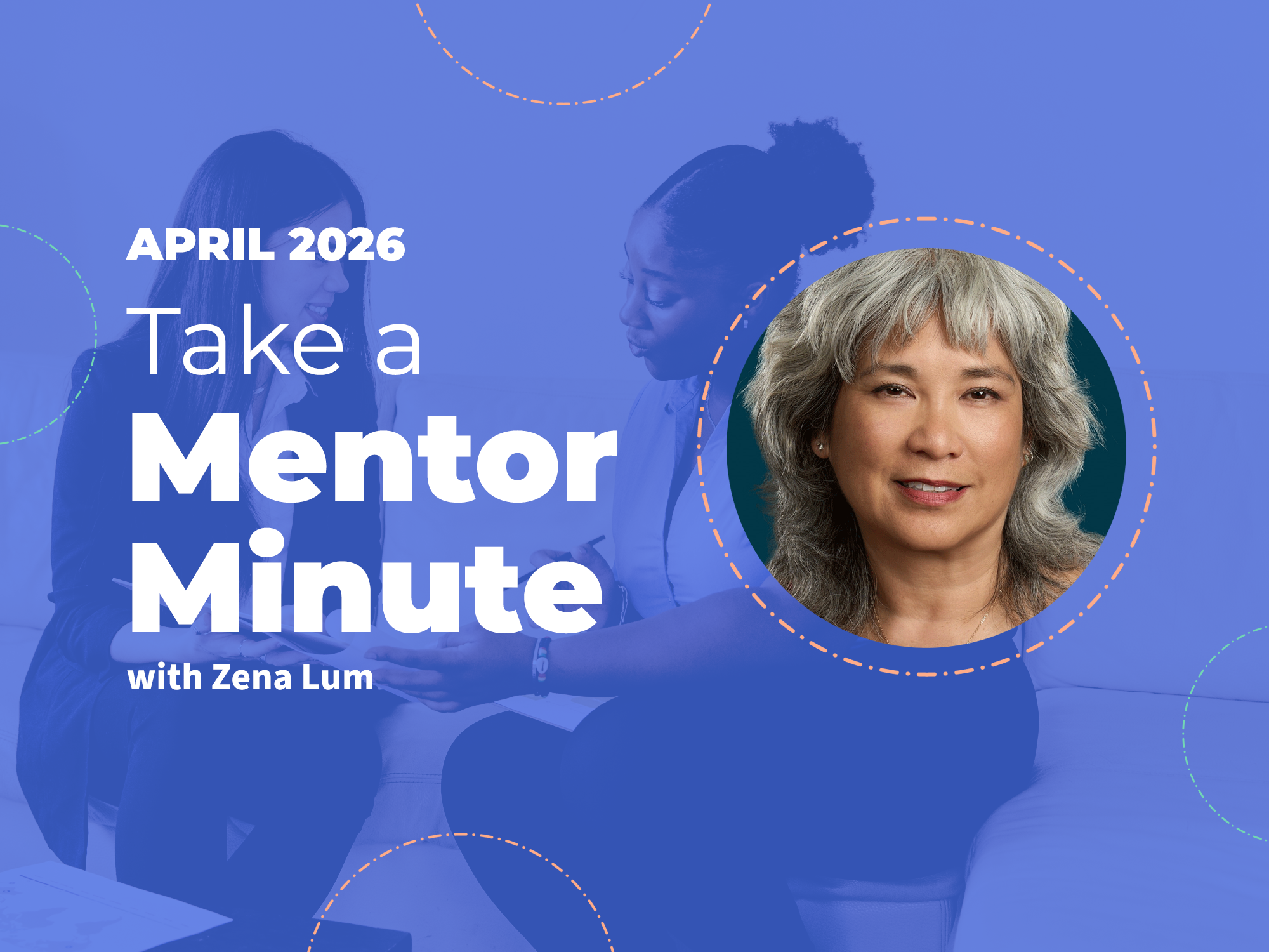 Take a Mentor Minute with Zena Lum: April 2026