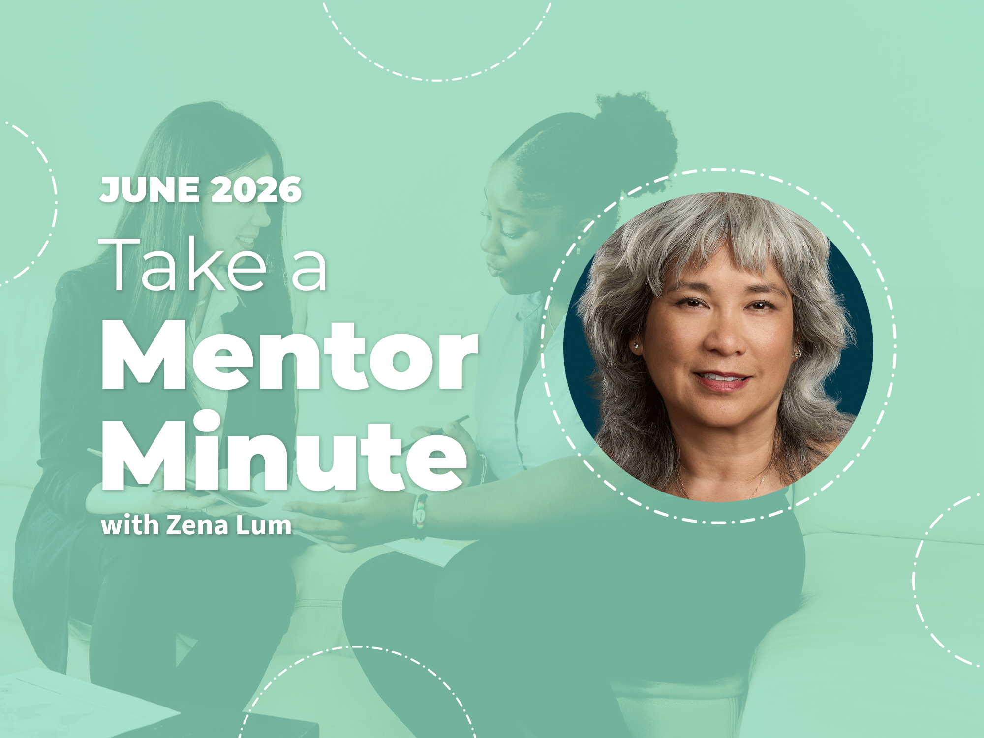 Take a Mentor Minute with Zena Lum: June 2026