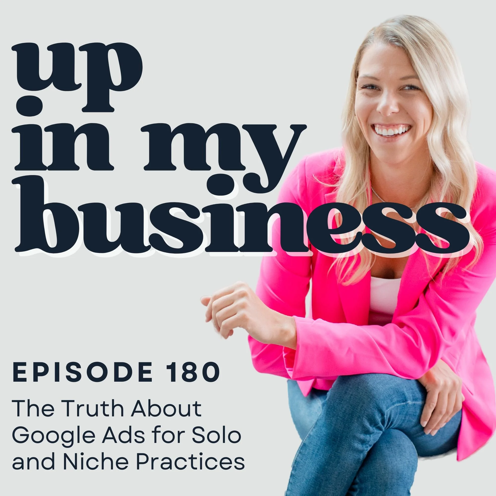 Episode 180: The Truth About Google Ads for Solo and Niche Practices