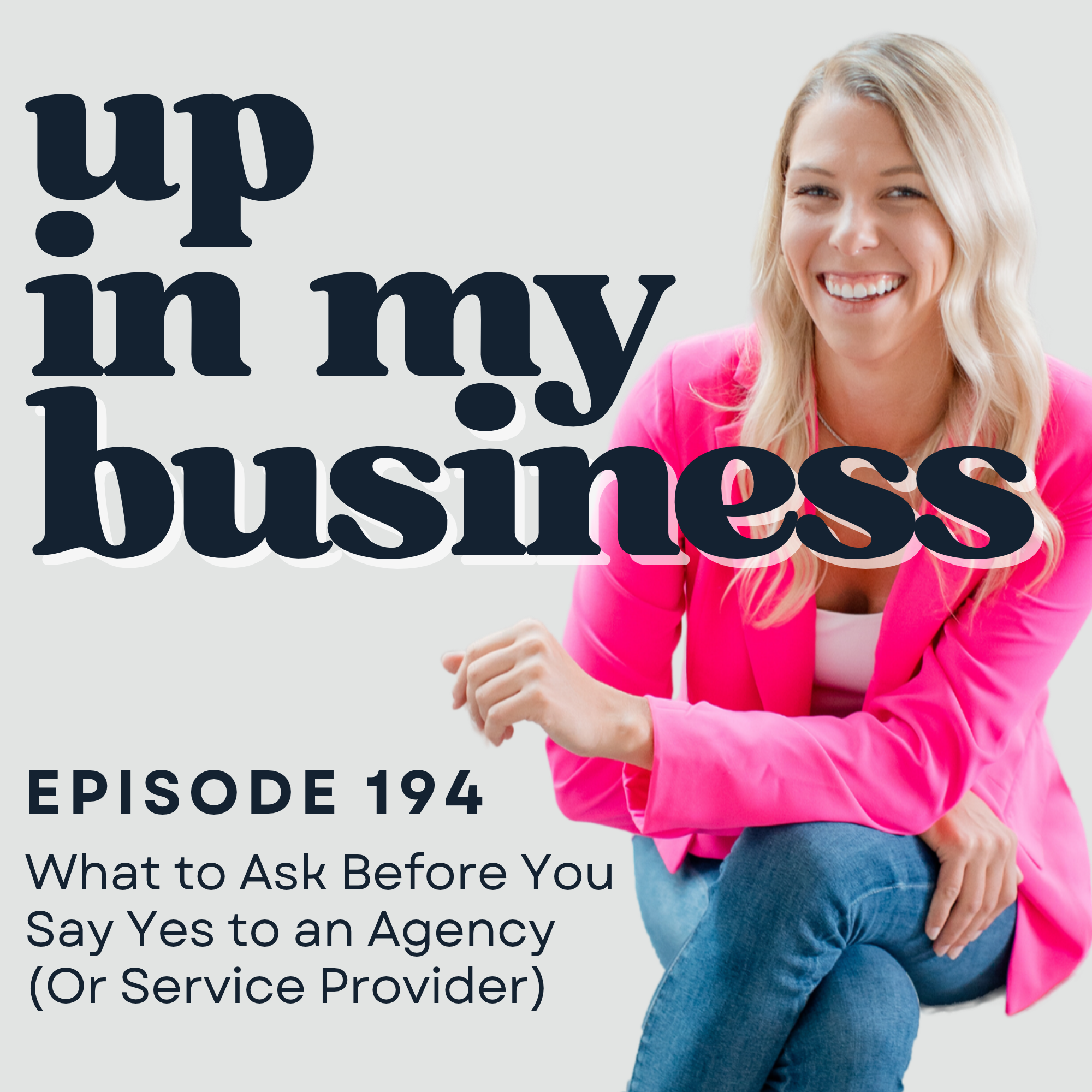 Episode 194: What to Ask Before You Say Yes to an Agency (Or Service Provider)