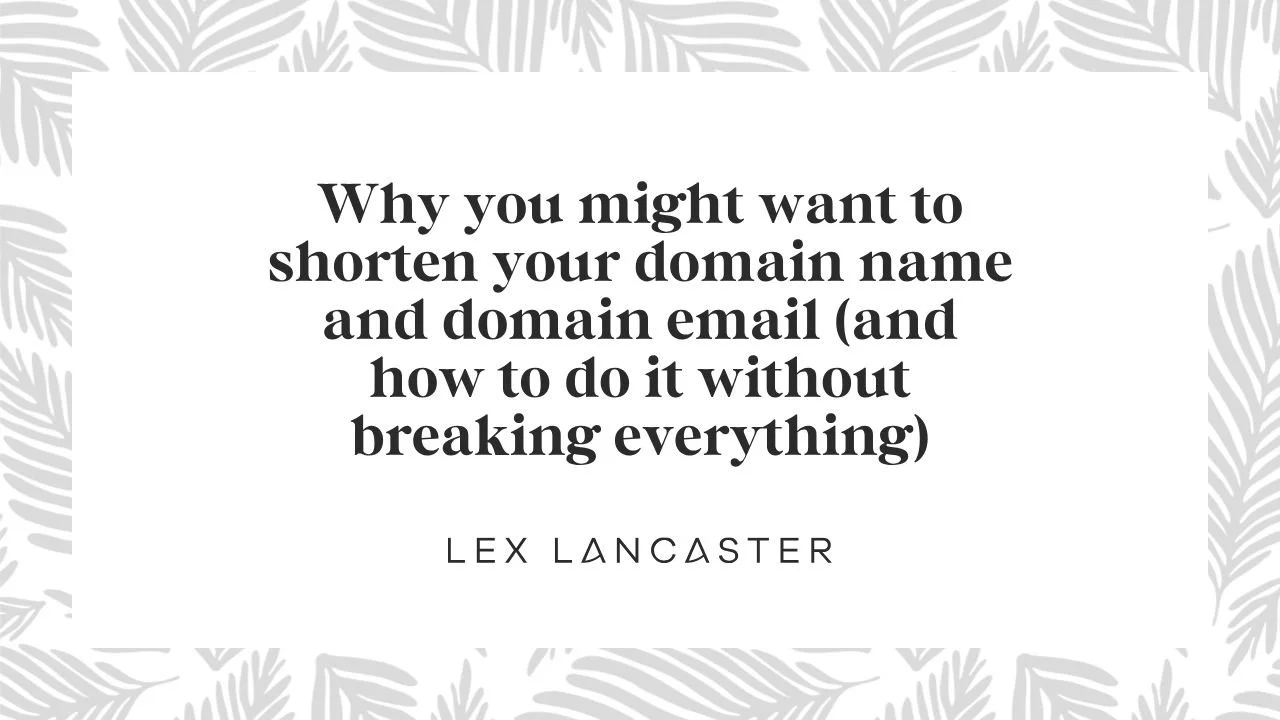 Why You Might Want To Shorten Your Domain Name And Domain Email (And How To Do It Without Breaking Everything)