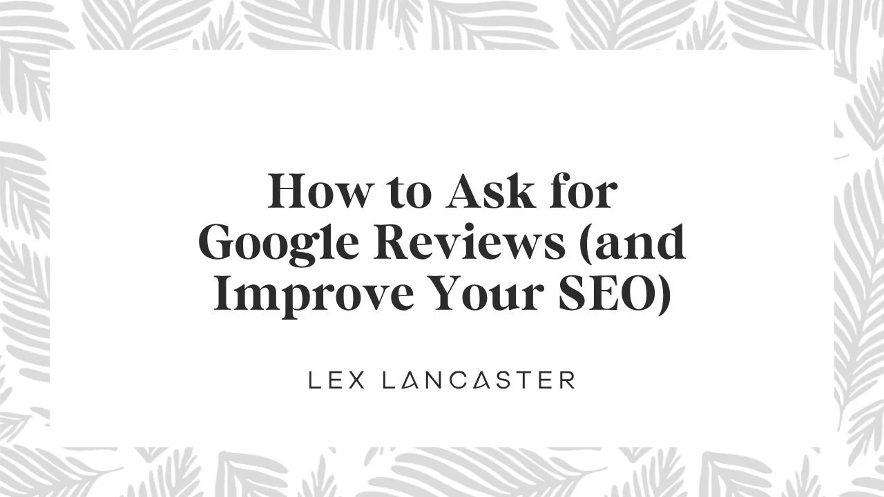 How to Ask for Google Reviews (and Improve Your SEO)