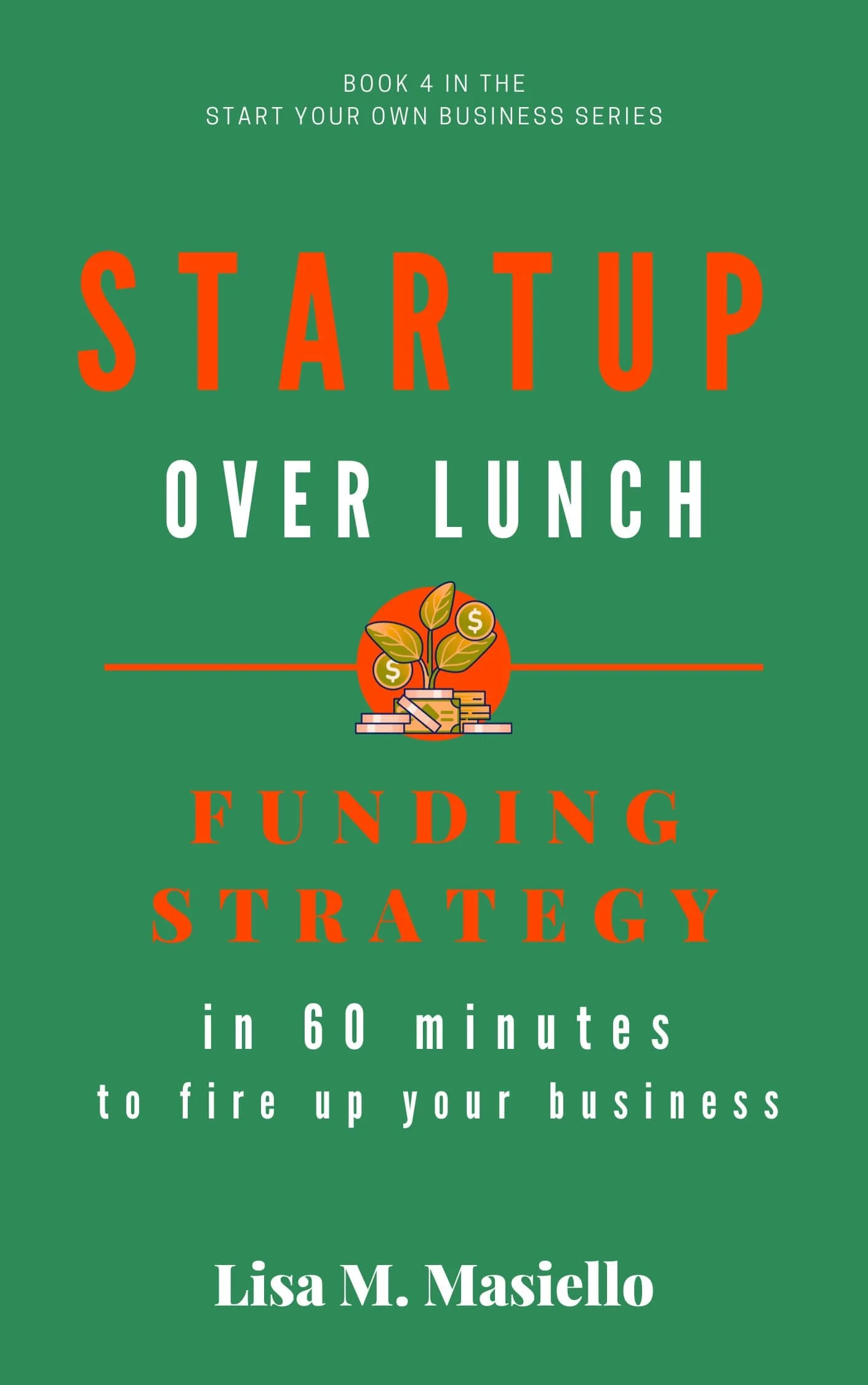 cover of a business book for new business owners titled startup over lunch funding strategy in 60 minutes to fire up your business