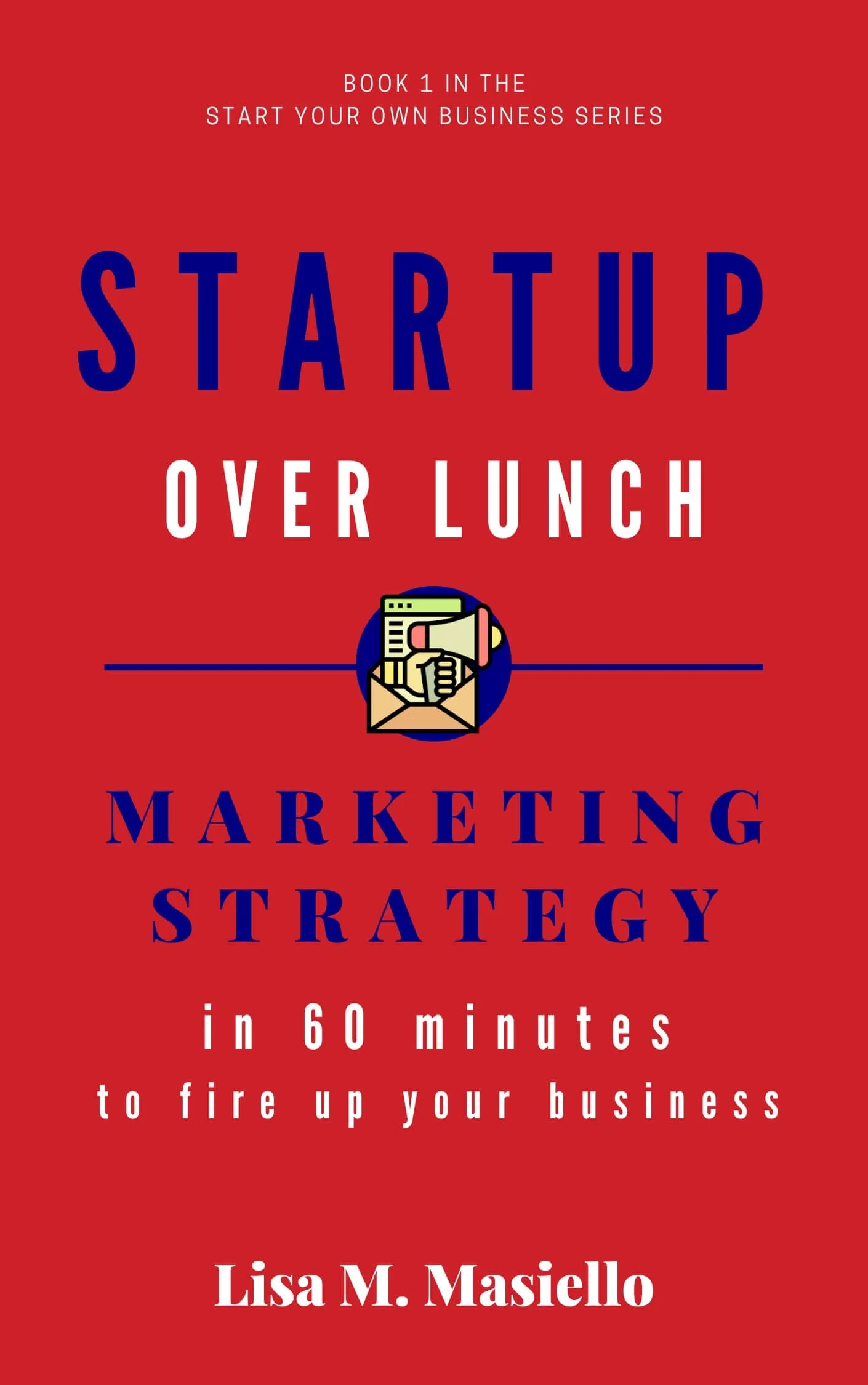 Nonfiction business book called startup over lunch, marketing strategy in 60 minutes to fire up your business.