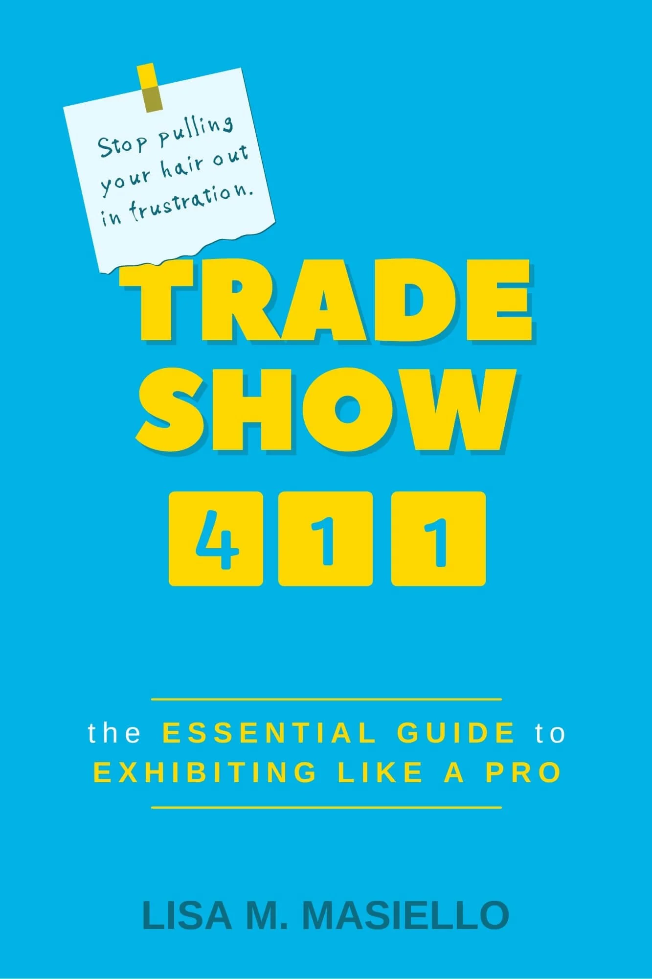 Book called Trade Show 411, the essential guide to exhibiting like a pro.