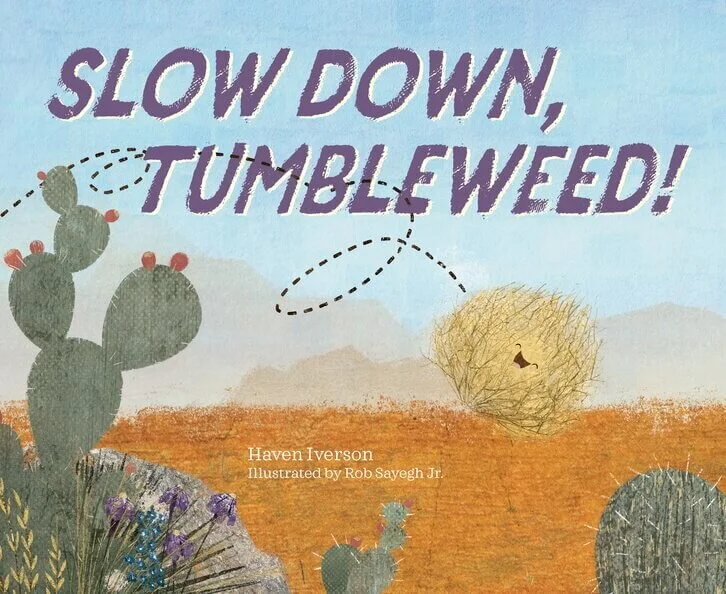 Slow Down Tumbleweed! Children's Book by Haven Iverson Cover